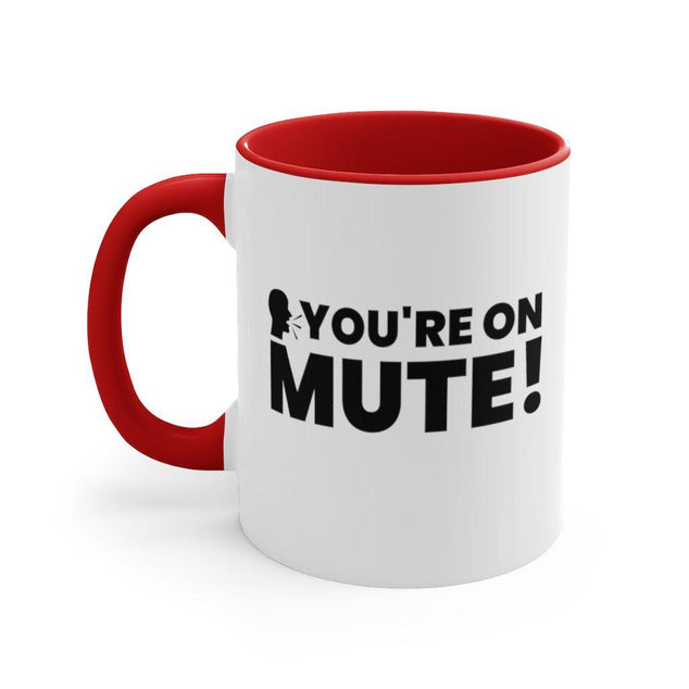 You're On Mute | 11 oz Coffee Mug