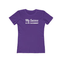 My Success is No Accident | Women's Fitted T-Shirt