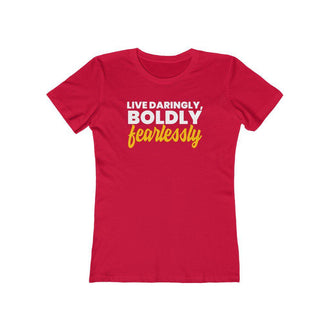 Live Daringly, Boldly, Fearlessly | Women's Fitted T-Shirt