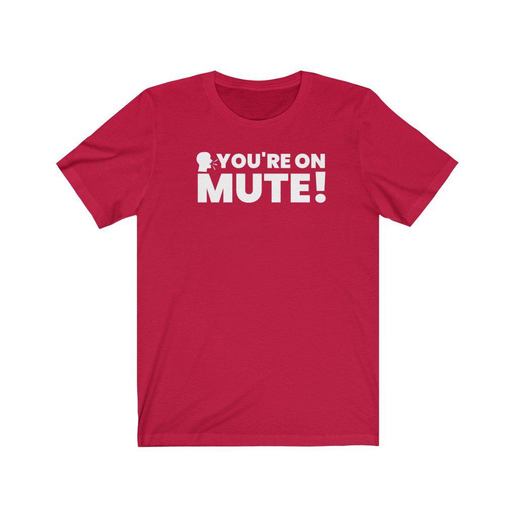 You're on Mute! | Unisex T-Shirt