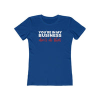 You're In My Business, Don't Do That | Women's Fitted T-Shirt