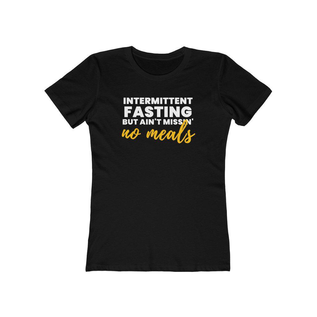 Ain't Missin' No Meals | Women's Fitted T-Shirt