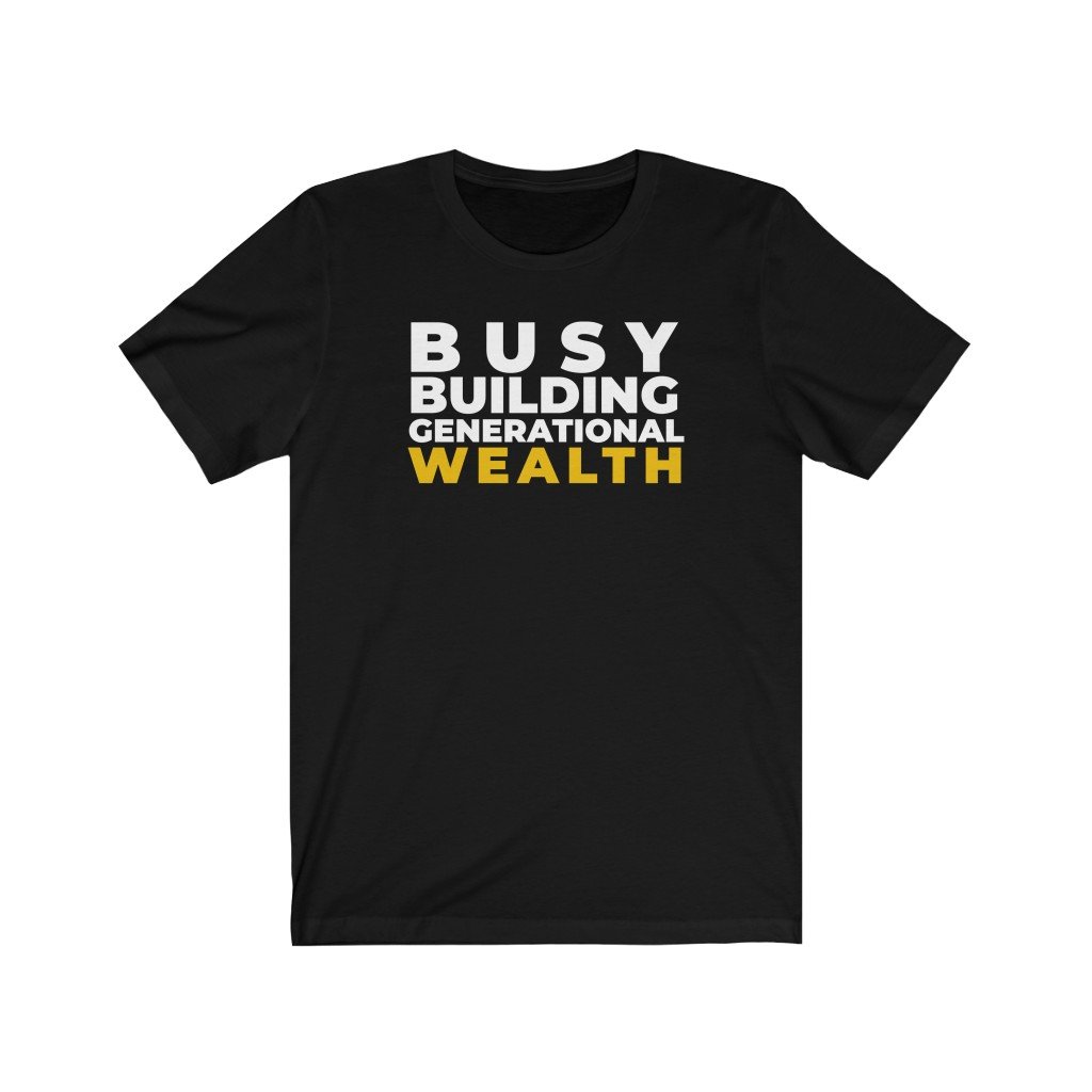 Busy Building Generational Wealth | Unisex T-Shirt