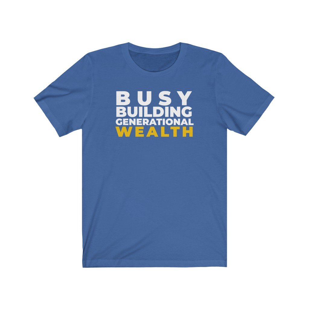 Busy Building Generational Wealth | Unisex T-Shirt