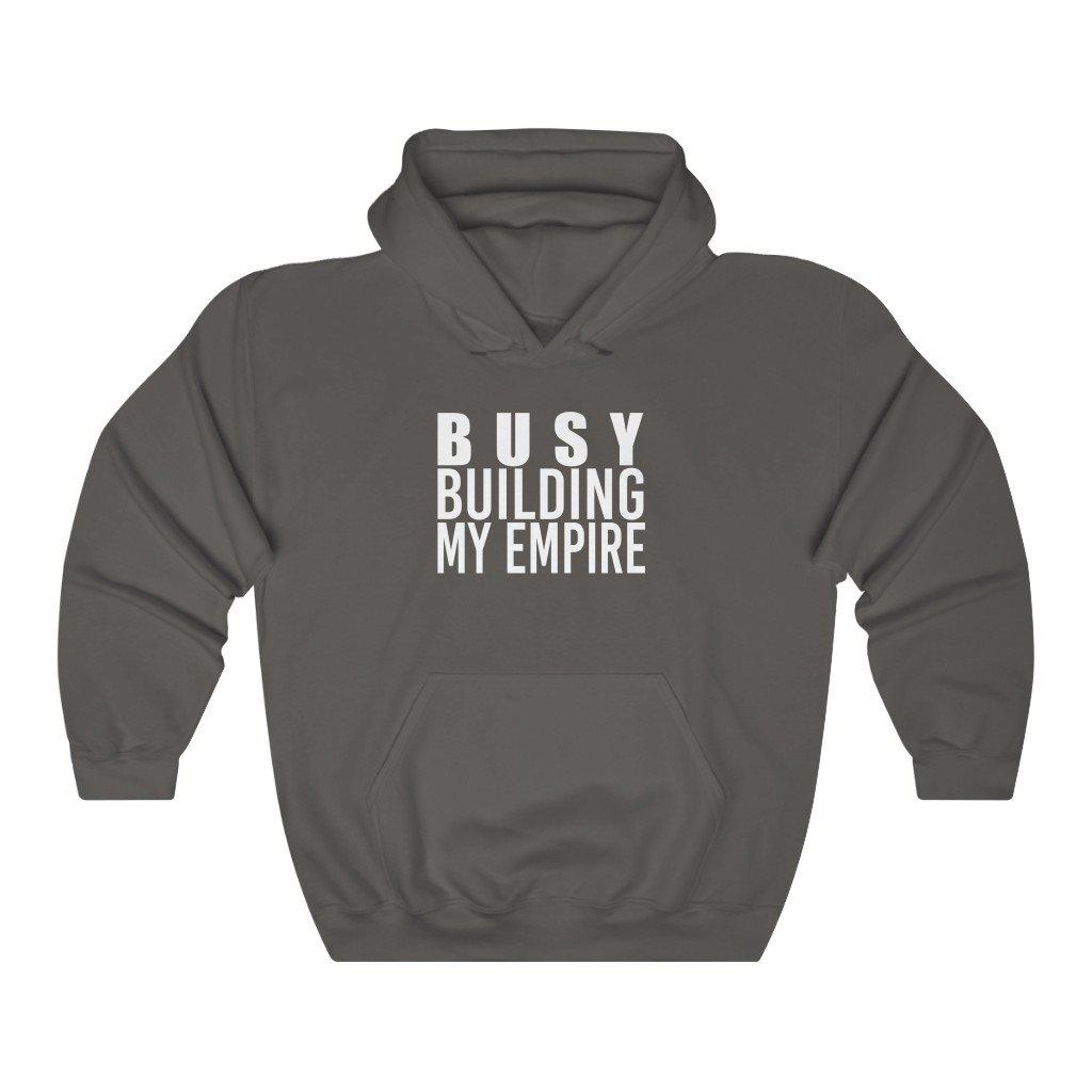 Busy Building My Empire | Unisex Hooded Sweatshirt | Hoodie