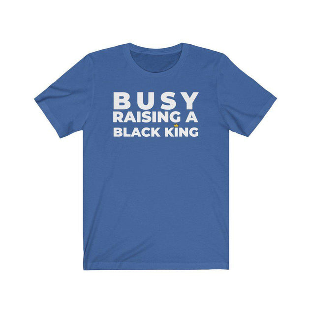 Busy Raising a Black King | Unisex T-Shirt