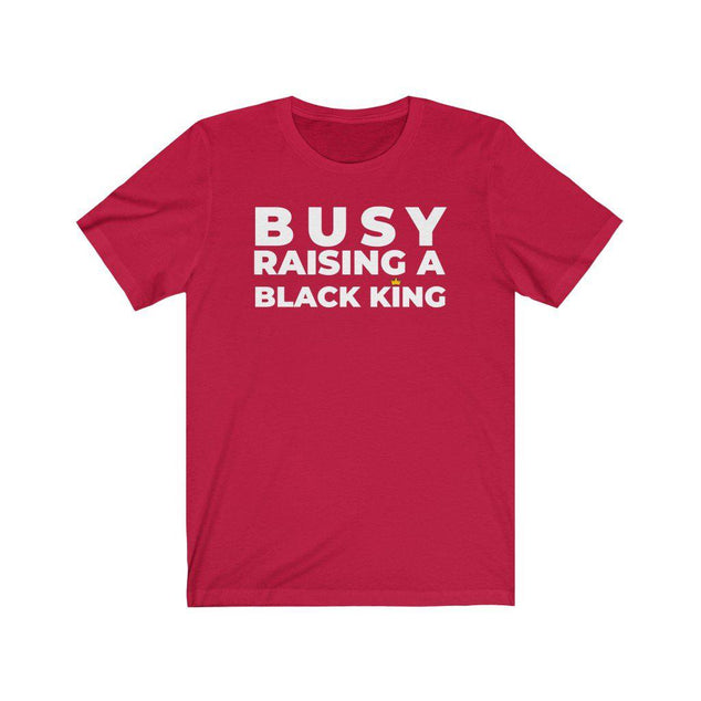 Busy Raising a Black King | Unisex T-Shirt