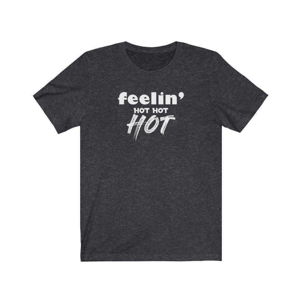 Feelin' Hot Hot Hot | Unisex Soca T-Shirt