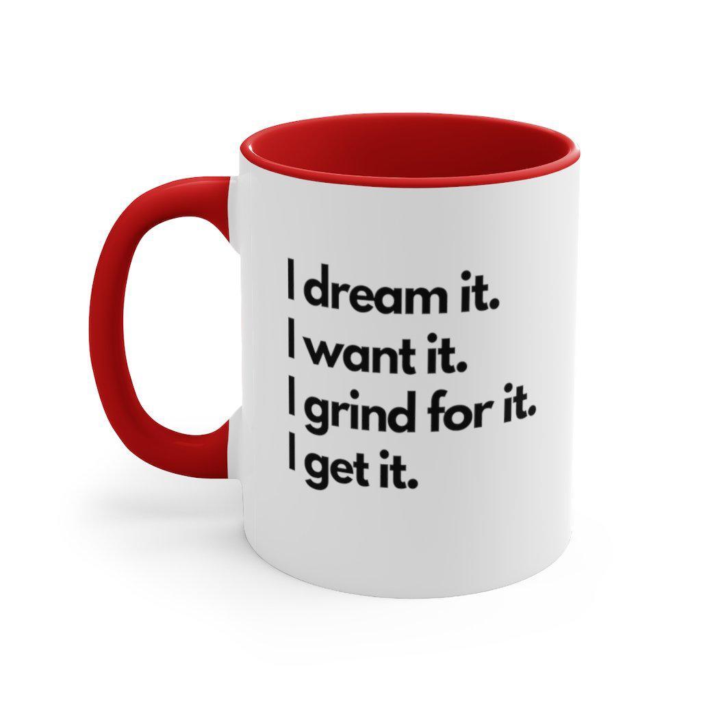 I Grind For It, I Get It | 11 oz Coffee Mug