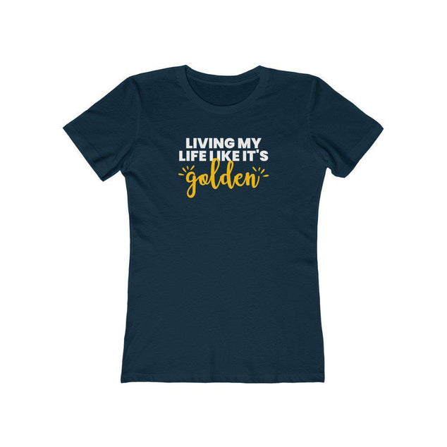 Living My Life Like It’s Golden | Women's Fitted T-Shirt