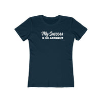 My Success is No Accident | Women's Fitted T-Shirt