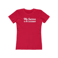 My Success is No Accident | Women's Fitted T-Shirt