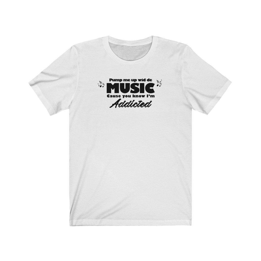 Pump Me Up Wid De Music | Unisex Soca T-Shirt