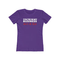 You're In My Business, Don't Do That | Women's Fitted T-Shirt