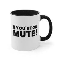 You're On Mute | 11 oz Coffee Mug