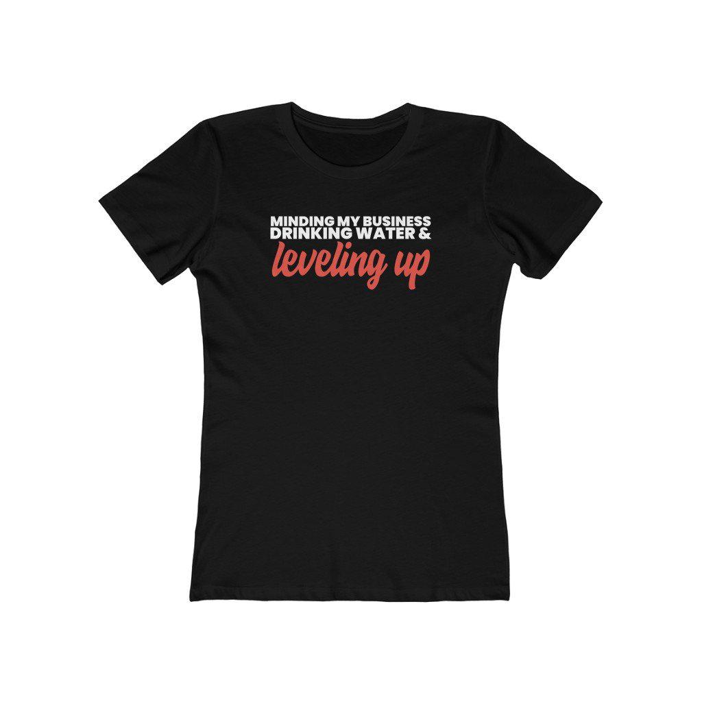 Minding My Business, Drinking Water & Leveling Up | Women's Fitted T-Shirt